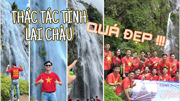 #VLOG : CHINH PHỤC THÁC TÁC TÌNH - LAI CHÂU CÙNG TUẤN TRỌNG 
