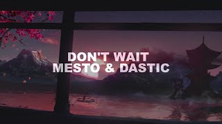 Don't Wait - Mesto & Dastic (feat. Claudy) [Lyric Video]