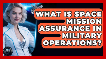 What Is Space Mission Assurance in Military Operations? | Warriors In Space