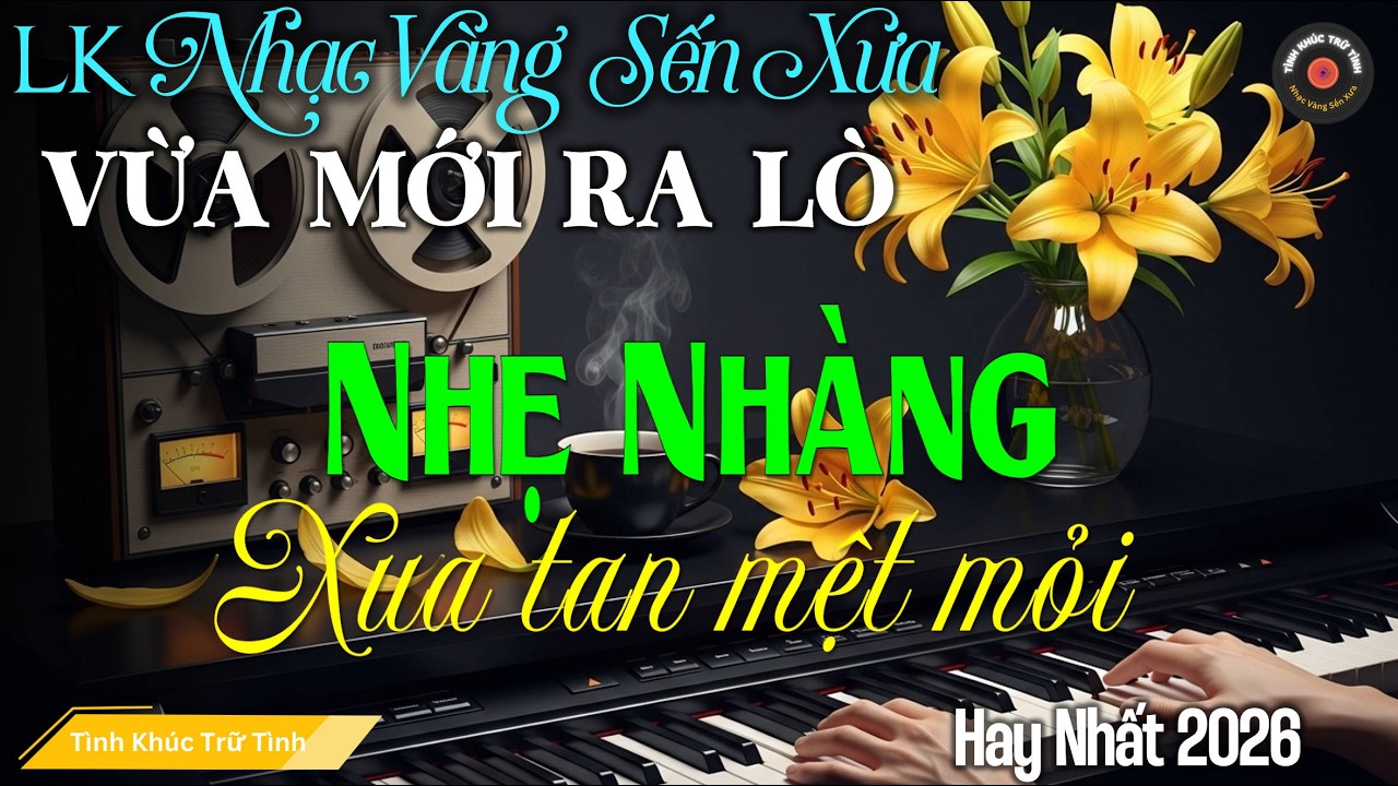 LK BOLERO Tình Ca MỚI, ĐỘC LẠ 2025 I Nhạc Vàng Sến Xưa XUA TAN MỆT MỎI - Giai Điệu Xưa Sầu Tê Tái