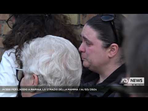 IN 500 PER L'ADDIO A MARIKA, LO STRAZIO DELLA MAMMA  | 14/03/2024