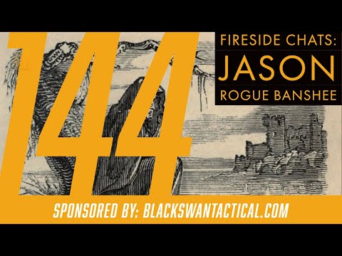 Fireside Chats 144: Jason - Rogue Banshee