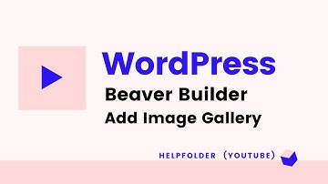WordPress Beaver Builder - How to Add Image Gallery Module