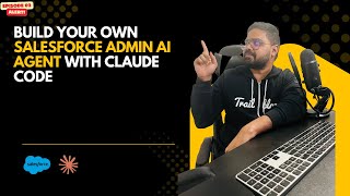 EP02 - Build Your Own Salesforce Admin AI Agent with Claude Code