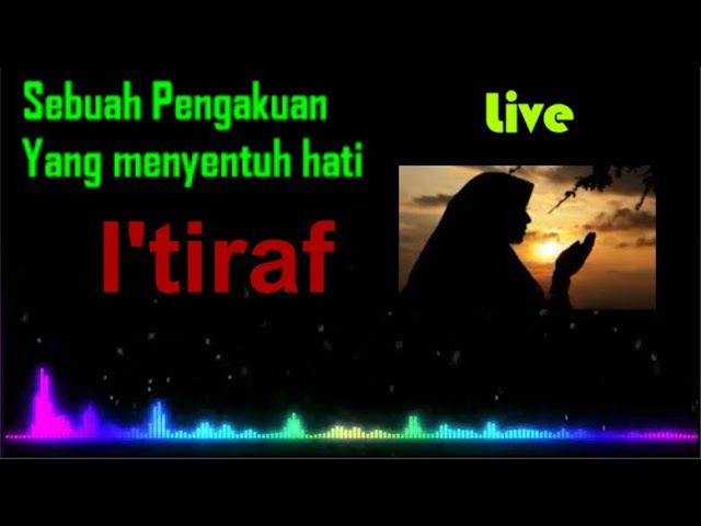 Live --  I'tiraf -- Sebuah pengakuan yang menyentuh hati class=