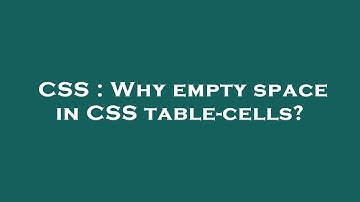 CSS : Why empty space in CSS table-cells?
