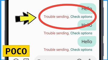 Trouble Sending Check Options Poco | Message Not Sent Problem Poco