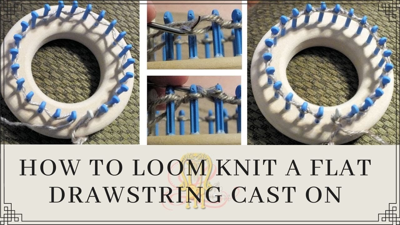 How to Loom Knit a Draw String Cast On for Flat Panel - YouTube