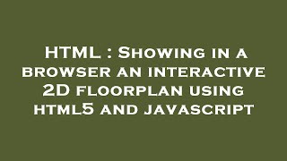 HTML : Showing in a browser an interactive 2D floorplan using html5 and javascript