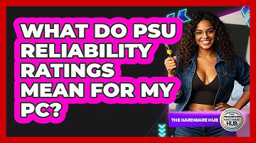 What Do PSU Reliability Ratings Mean For My PC? - The Hardware Hub