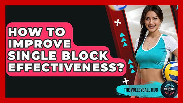 How To Improve Single Block Effectiveness? - The Volleyball Hub