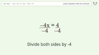 Linear equation with one unknown: Solve -2x+11+(-2x-15)=0 step-by-step solution