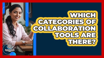 Which Categories Of Collaboration Tools Are There?
