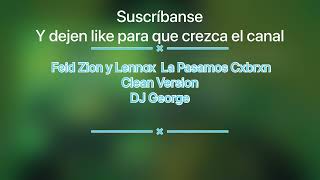 Feid Zion y Lennox  La Pasamos Cabron Clean Version