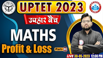 UPTET 2023, UPTET Free Classes, Profit & Loss Maths Class, उपहार बैच, UPTET Maths By Aakash Sir