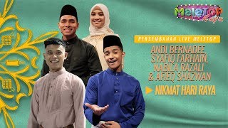 Nikmat Hari Raya - Andi Bernadee, Syafiq Farhain, Nabila Razal.. | Persembahan Live MeleTOP Raya