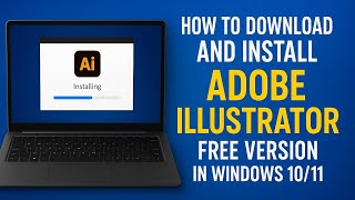 How to Download & Install Adobe Illustrator Free Version on Windows 10/11 (Step by Step Guide 2025)
