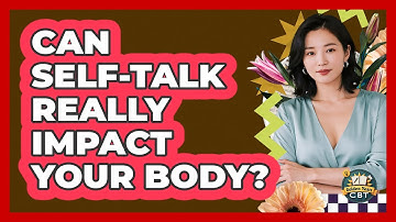 Can Self-Talk Really Impact Your Body?