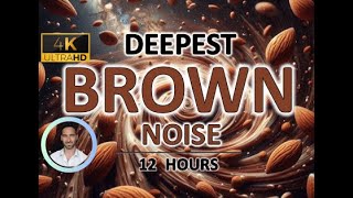 Deepest Almond Brown Noise for Deep Sleep | 12 Hours | Healing, Relaxing and Tinnitus Relief