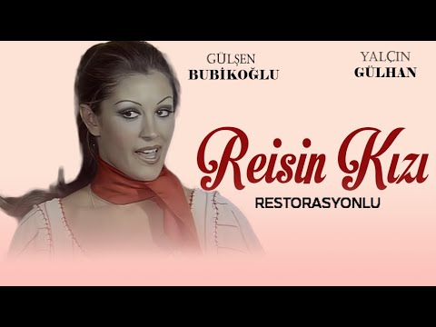 Reisin Kızı Türk Filmi | Restorasyonlu | FULL | GÜLŞEN BUBİKOĞLU | YALÇIN GÜLHAN