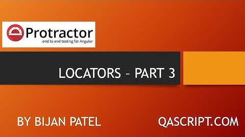 Introduction To Protractor Framework - Different Locator Strategies in Protractor Part -3