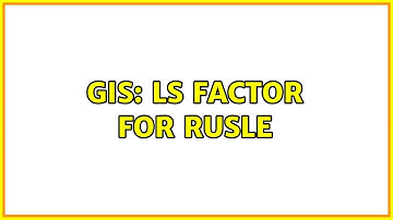 GIS: LS factor for RUSLE