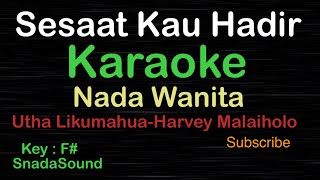 SESAAT KAU HADIR-Utha Likumahua-Harvey Malaiholo|KARAOKE WANITA​⁠-Female-Cewek-Perempuan@ucokku