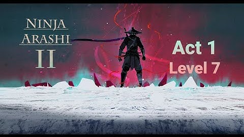 Ninja Arashi 2 | Act 1 | Level 7 + Artifact Location