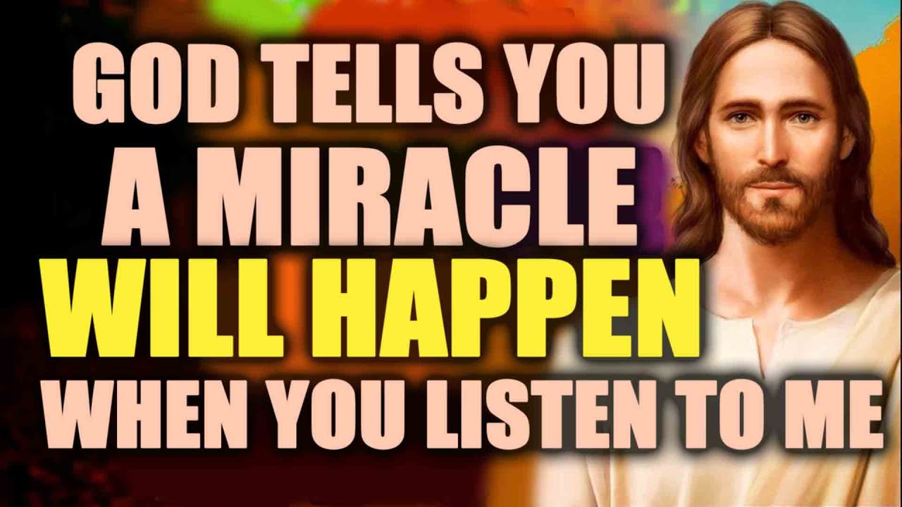 GOD TELLS YOU TODAY LISTEN TO ME, WHAT I HAVE TO TELL YOU IS IMPORTANT