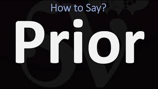 How to Pronounce Prior? (CORRECTLY)