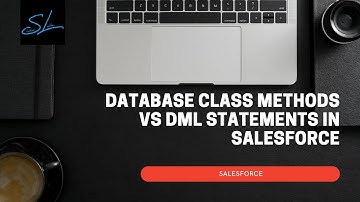 Database Class Methods vs DML Statements in Apex - Salesforce