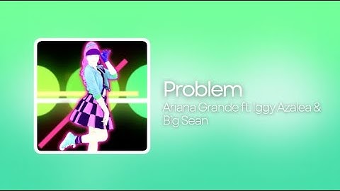 Problem by Ariana Grande ft. Iggy Azalea & Big Sean | Just Dance 2015