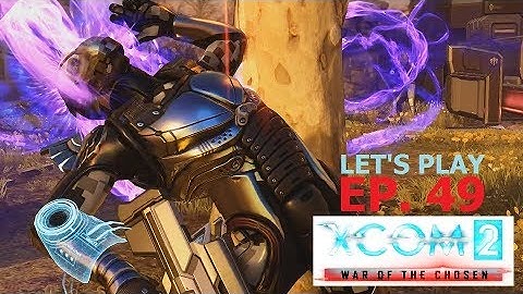 XCOM 2 - War of the Chosen - Ep. 49: A Change of Mind