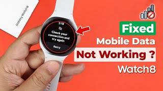 Samsung Galaxy Watch 8 Mobile Data Not Working? Fix Check Your Connection!