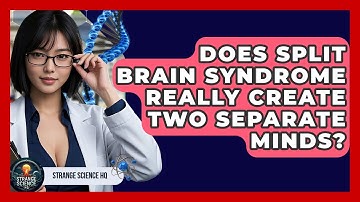 Does Split Brain Syndrome Really Create Two Separate Minds? - Strange Science HQ