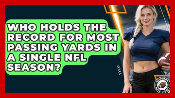Who Holds the Record for Most Passing Yards in a Single NFL Season? | Gridiron Data Digest News