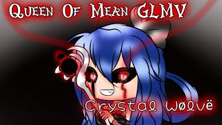 Queen Of Mean|| Gacha life MV|| Part 3 of Honestly || {part l&2 in the description} ||~Crystal Wølvë