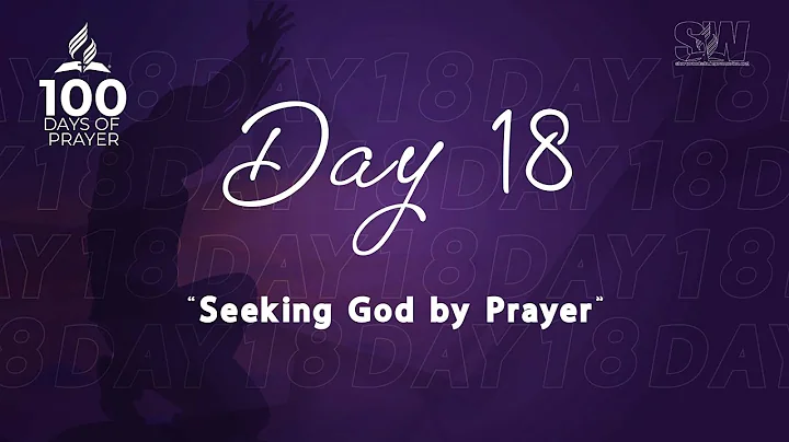 Day 18 | Seeking God through Prayer | IAD 100 Days of Prayer | Shortwood SDA