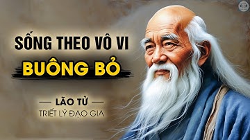 Bí quyết sống Vô Vi của Lão Tử - Buông bỏ | Triết lý Đạo giáo