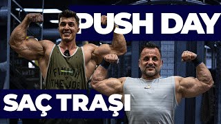 PUSH DAY & SAÇ TRAŞI