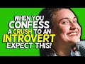 When You Confess A Crush To An Introvert (Expect This!)