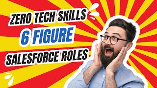 Zero Tech Skills, Six-Figure Salesforce Roles