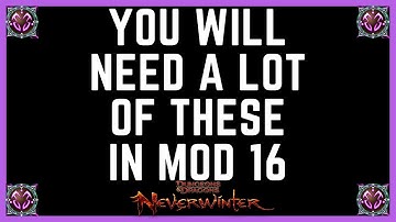 You Will NEED ALOT Of These In Mod 16 Neverwinter - Console Prep
