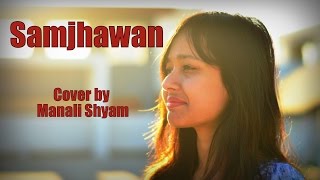 Samjhawan Humpty Sharma Ki Dulhania Cover By Manali Shyam