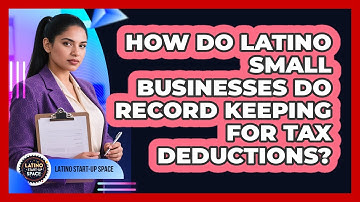 How Do Latino Small Businesses Do Record Keeping For Tax Deductions? - Latino Start Up Space