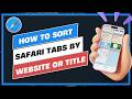 How to Sort Safari Tabs by Website or Title
