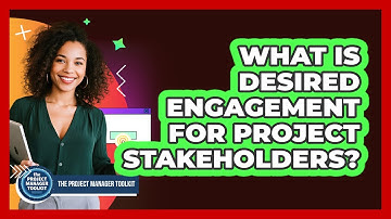 What Is Desired Engagement For Project Stakeholders?