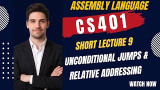 CS401 Short Lecture 9 | Unconditional Jumps &amp; Relative Addressing | VU Pakistan