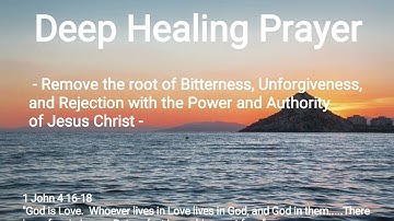 Prayer to Remove the Root of Bitterness, Unforgiveness, and Rejection