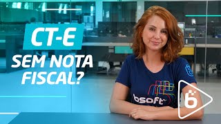 Afinal, é possível emitir CT-e sem Nota Fiscal